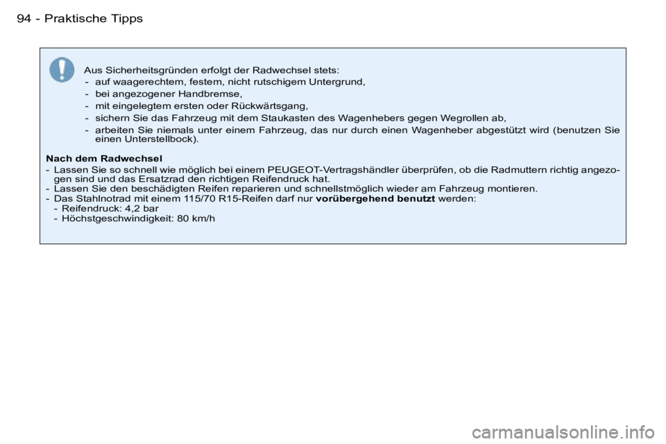 PEUGEOT 206 2007.5  Betriebsanleitungen (in German) �P�r�a�k�t�i�s�c�h�e� �T�i�p�p�s�9�4 �-
�A�u�s� �S�i�c�h�e�r�h�e�i�t�s�g�r�ü�n�d�e�n� �e�r�f�o�l�g�t� �d�e�r� �R�a�d�w�e�c�h�s�e�l� �s�t�e�t�s�:� �-�  �a�u�f� �w�a�a�g�e�r�e�c�h�t�e�m�,� �f�e�s�t�e�m