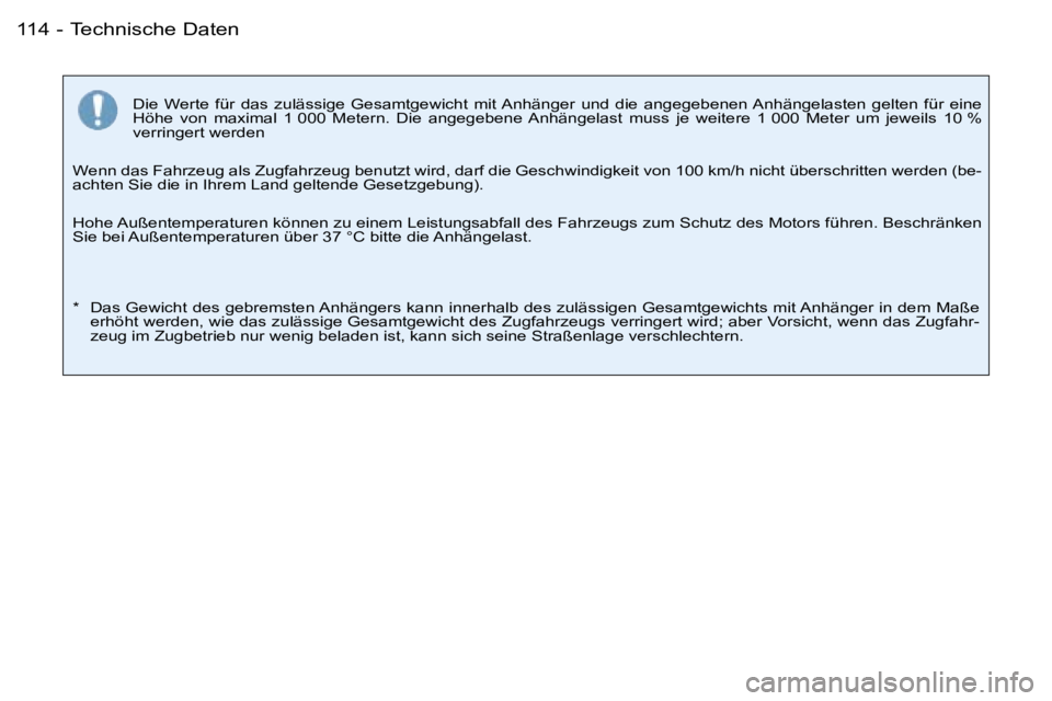 PEUGEOT 206 2007.5  Betriebsanleitungen (in German) �T�e�c�h�n�i�s�c�h�e� �D�a�t�e�n�1�1�4 �-
�D�i�e�  �W�e�r�t�e�  �f�ü�r�  �d�a�s�  �z�u�l�ä�s�s�i�g�e�  �G�e�s�a�m�t�g�e�w�i�c�h�t�  �m�i�t� �A�n�h�ä�n�g�e�r�  �u�n�d�  �d�i�e� �a�n�g�e�g�e�b�e�n�e�