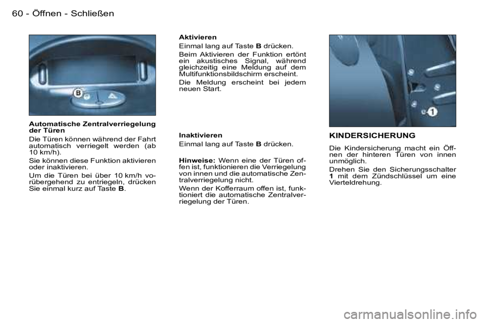 PEUGEOT 206 2007.5  Betriebsanleitungen (in German) �Ö�f�f�n�e�n� �-� �S�c�h�l�i�e�ß�e�n�6�0 �-
�K�I�N�D�E�R�S�I�C�H�E�R�U�N�G� 
�D�i�e�  �K�i�n�d�e�r�s�i�c�h�e�r�u�n�g�  �m�a�c�h�t�  �e�i�n�  �Ö�f�f�- 
�n�e�n�  �d�e�r�  �h�i�n�t�e�r�e�n�  �T�ü�r�e