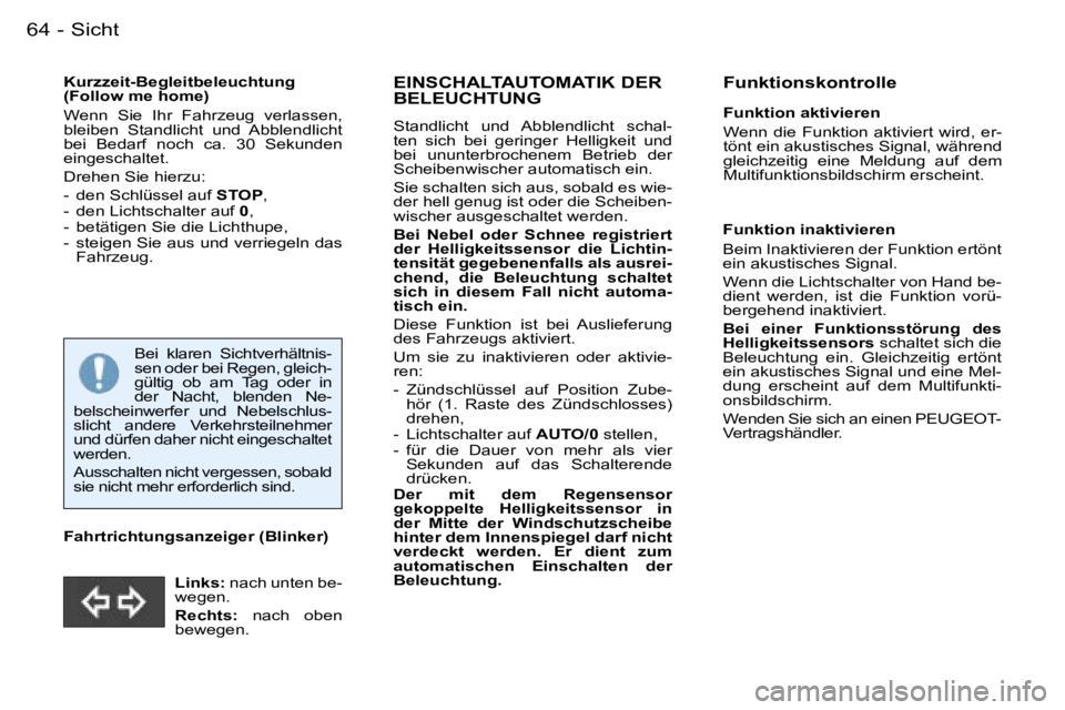 PEUGEOT 206 2007.5  Betriebsanleitungen (in German) �S�i�c�h�t�6�4 �-
�K�u�r�z�z�e�i�t�-�B�e�g�l�e�i�t�b�e�l�e�u�c�h�t�u�n�g�  
�(�F�o�l�l�o�w� �m�e� �h�o�m�e�)�  
�W�e�n�n�  �S�i�e�  �I�h�r�  �F�a�h�r�z�e�u�g�  �v�e�r�l�a�s�s�e�n�,�  
�b�l�e�i�b�e�n� 