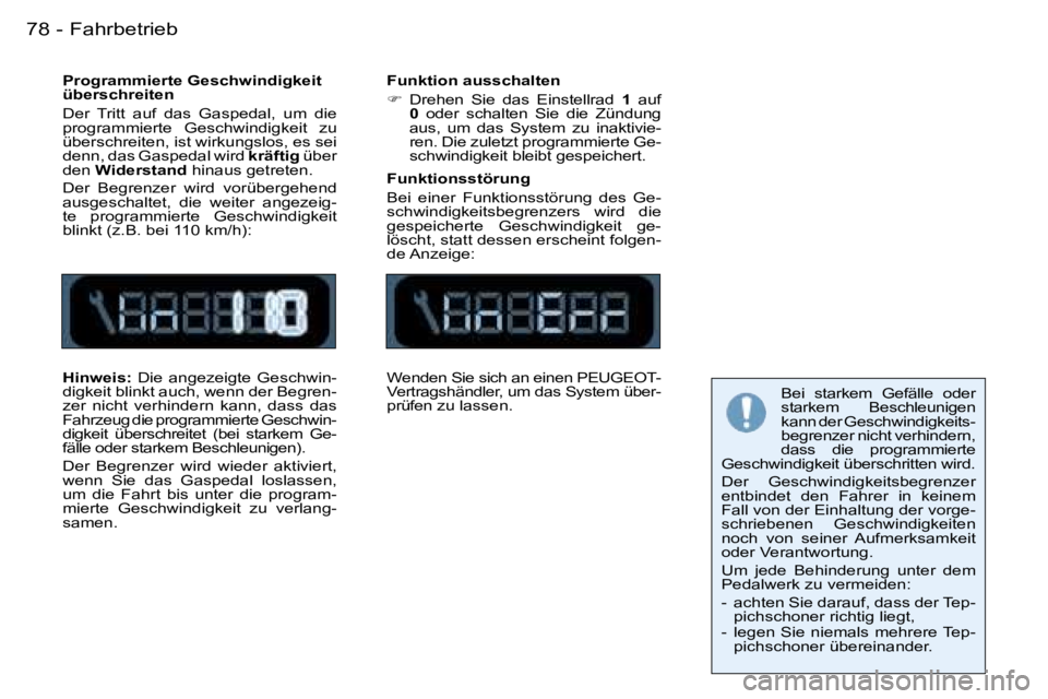 PEUGEOT 206 2007.5  Betriebsanleitungen (in German) �F�a�h�r�b�e�t�r�i�e�b�7�8 �-
�P�r�o�g�r�a�m�m�i�e�r�t�e� �G�e�s�c�h�w�i�n�d�i�g�k�e�i�t�  
�ü�b�e�r�s�c�h�r�e�i�t�e�n 
�D�e�r�  �T�r�i�t�t�  �a�u�f�  �d�a�s�  �G�a�s�p�e�d�a�l�,�  �u�m�  �d�i�e�  
�
