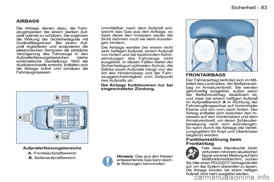 PEUGEOT 206 2007.5  Betriebsanleitungen (in German) �8�3�S�i�c�h�e�r�h�e�i�t�-
�A�I�R�B�A�G�S
�D�i�e�  �A�i�r�b�a�g�s�  �d�i�e�n�e�n�  �d�a�z�u�,�  �d�i�e�  �F�a�h�r�- 
�z�e�u�g�i�n�s�a�s�s�e�n�  �b�e�i�  �e�i�n�e�m�  �s�t�a�r�k�e�n�  �A�u�f�-
�p�r�a�l