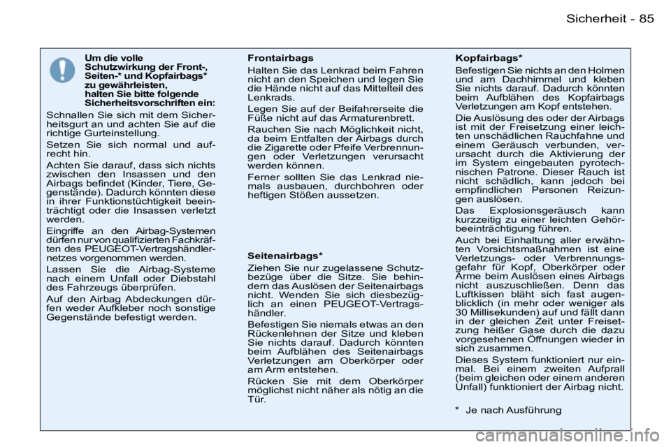 PEUGEOT 206 2007.5  Betriebsanleitungen (in German) �8�5�S�i�c�h�e�r�h�e�i�t�-
�U�m� �d�i�e� �v�o�l�l�e�  
�S�c�h�u�t�z�w�i�r�k�u�n�g� �d�e�r� �F�r�o�n�t�-�,� 
�S�e�i�t�e�n�-�*� �u�n�d� �K�o�p�f�a�i�r�b�a�g�s�*� 
�z�u� �g�e�w�ä�h�r�l�e�i�s�t�e�n�,� 
�