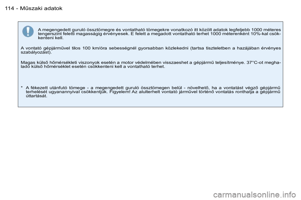 PEUGEOT 206 2007.5  Kezelési útmutató (in Hungarian) �MC�s�z�a�k�i� �a�d�a�t�o�k�1�1�4 �-
�A� �m�e�g�e�n�g�e�d�e�t�t� �g�u�r�u�l�ó� �ö�s�s�z�t�ö�m�e�g�r�e� �é�s� �v�o�n�t�a�t�h�a�t�ó� �t�ö�m�e�g�e�k�r�e� �v�o�n�a�t�k�o�z�ó� �i�t�t� �k�ö�z�ö�l�