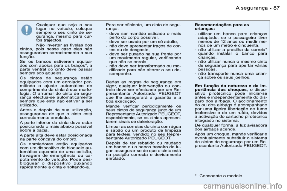 PEUGEOT 206 2007.5  Manual de utilização (in Portuguese) �8�7�A� �s�e�g�u�r�a�n�ç�a�-
�Q�u�a�l�q�u�e�r�  �q�u�e�  �s�e�j�a�  �o�  �s�e�u�  
�l�u�g�a�r�  �n�o�  �v�e�í�c�u�l�o�,�  �c�o�l�o�q�u�e� 
�s�e�m�p�r�e�  �o�  �s�e�u�  �c�i�n�t�o�  �d�e�  �s�e�-
�g�