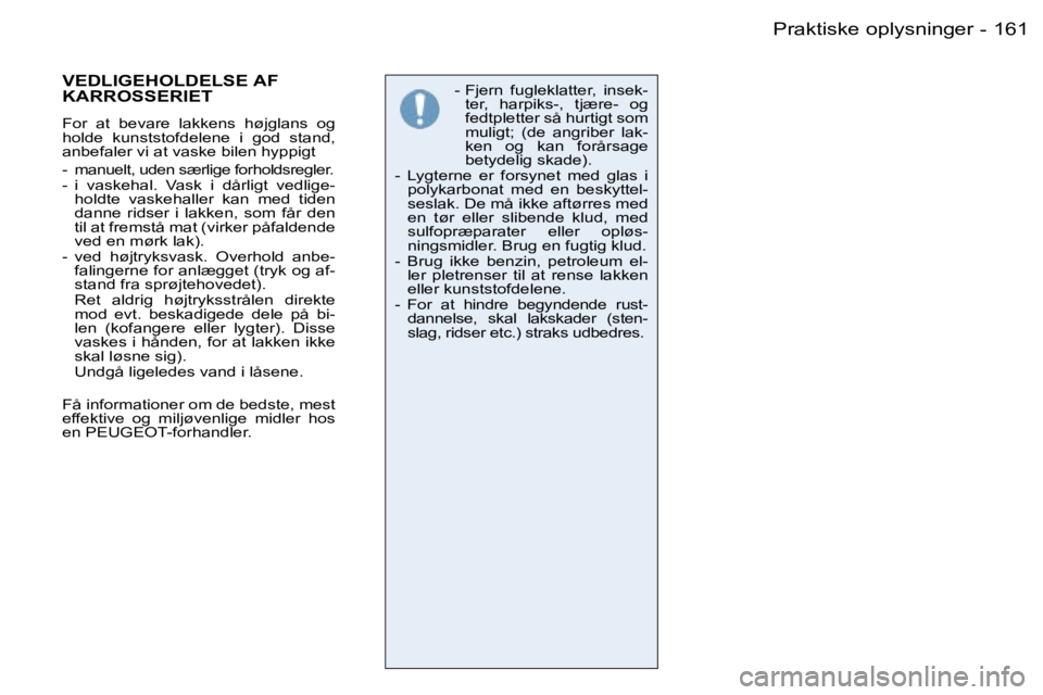 PEUGEOT 206 2006.5  Brugsanvisning (in Danish) �1�6�1�P�r�a�k�t�i�s�k�e� �o�p�l�y�s�n�i�n�g�e�r�-
�-� �F�j�e�r�n�  �f�u�g�l�e�k�l�a�t�t�e�r�,�  �i�n�s�e�k�-�t�e�r�,�  �h�a�r�p�i�k�s�-�,�  �t�j�æ�r�e�-�  �o�g� �f�e�d�t�p�l�e�t�t�e�r� �s�å� �h�u�r