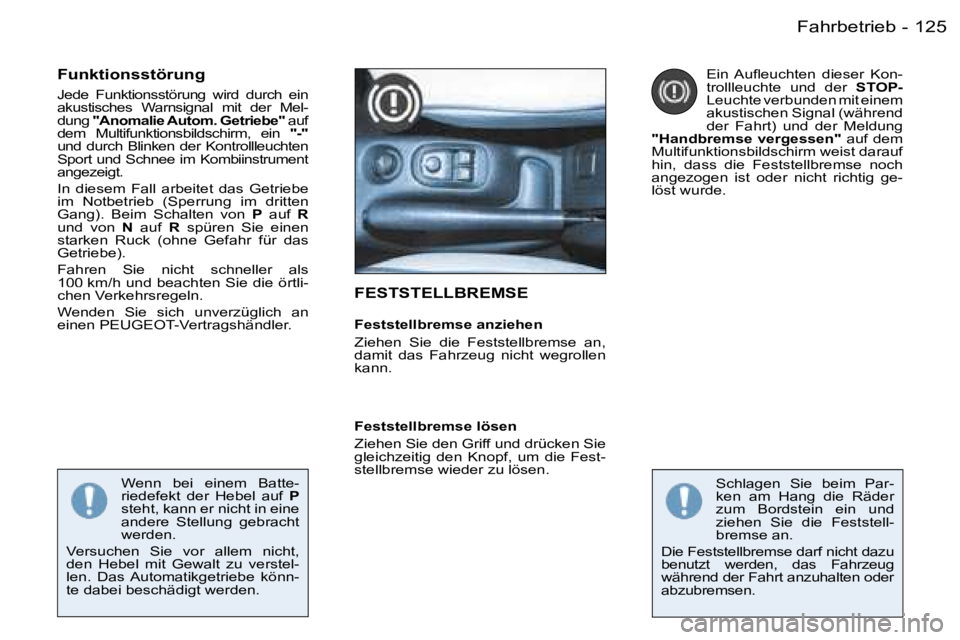 PEUGEOT 206 2006.5  Betriebsanleitungen (in German) �1�2�5�F�a�h�r�b�e�t�r�i�e�b�-
�F�E�S�T�S�T�E�L�L�B�R�E�M�S�E
�F�e�s�t�s�t�e�l�l�b�r�e�m�s�e� �a�n�z�i�e�h�e�n
�Z�i�e�h�e�n�  �S�i�e�  �d�i�e�  �F�e�s�t�s�t�e�l�l�b�r�e�m�s�e�  �a�n�,� �d�a�m�i�t�  �d