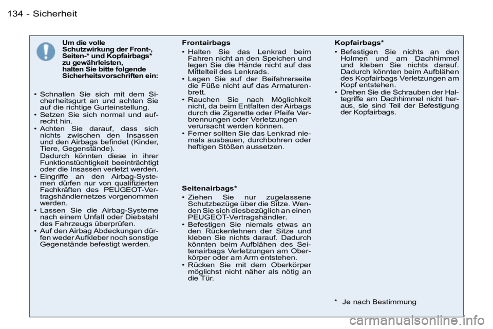 PEUGEOT 206 2006.5  Betriebsanleitungen (in German) �S�i�c�h�e�r�h�e�i�t�1�3�4 �-
�U�m� �d�i�e� �v�o�l�l�e� �S�c�h�u�t�z�w�i�r�k�u�n�g� �d�e�r� �F�r�o�n�t�-�,� �S�e�i�t�e�n�-�*� �u�n�d� �K�o�p�f�a�i�r�b�a�g�s�*� �z�u� �g�e�w�ä�h�r�l�e�i�s�t�e�n�,� �h�