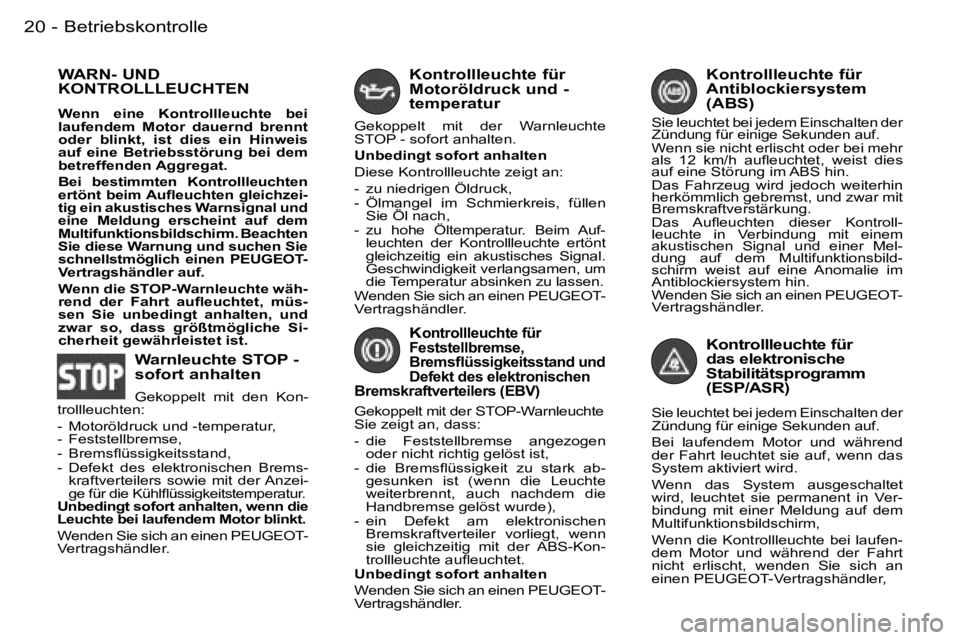 PEUGEOT 206 2006.5  Betriebsanleitungen (in German) �B�e�t�r�i�e�b�s�k�o�n�t�r�o�l�l�e�2�0 �-
�K�o�n�t�r�o�l�l�l�e�u�c�h�t�e� �f�ü�r�  
�d�a�s� �e�l�e�k�t�r�o�n�i�s�c�h�e� 
�S�t�a�b�i�l�i�t�ä�t�s�p�r�o�g�r�a�m�m� 
�(�E�S�P�/�A�S�R�)
�S�i�e� �l�e�u�c�