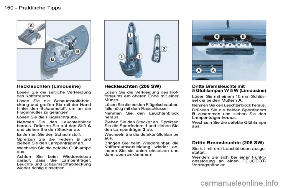 PEUGEOT 206 2006.5  Betriebsanleitungen (in German) �P�r�a�k�t�i�s�c�h�e� �T�i�p�p�s�1�5�0 �-
�L�ö�s�e�n�  �S�i�e�  �d�i�e�  �V�e�r�k�l�e�i�d�u�n�g�  �d�e�s�  �K�o�f�-�f�e�r�r�a�u�m�s�  �a�m�  �o�b�e�r�e�n�  �E�n�d�e�  �m�i�t�  �e�i�n�e�r� �M�ü�n�z�e