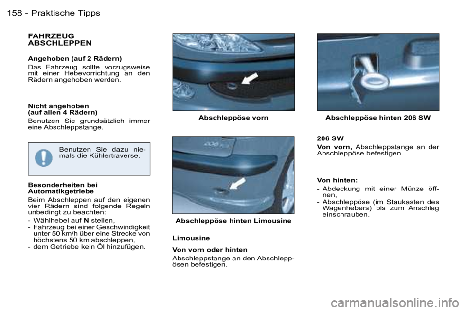 PEUGEOT 206 2006.5  Betriebsanleitungen (in German) �P�r�a�k�t�i�s�c�h�e� �T�i�p�p�s�1�5�8 �-
�A�b�s�c�h�l�e�p�p�ö�s�e� �v�o�r�n� �A�b�s�c�h�l�e�p�p�ö�s�e� �h�i�n�t�e�n� �2�0�6� �S�W
�F�A�H�R�Z�E�U�G�  
�A�B�S�C�H�L�E�P�P�E�N
�A�n�g�e�h�o�b�e�n� �(�a
