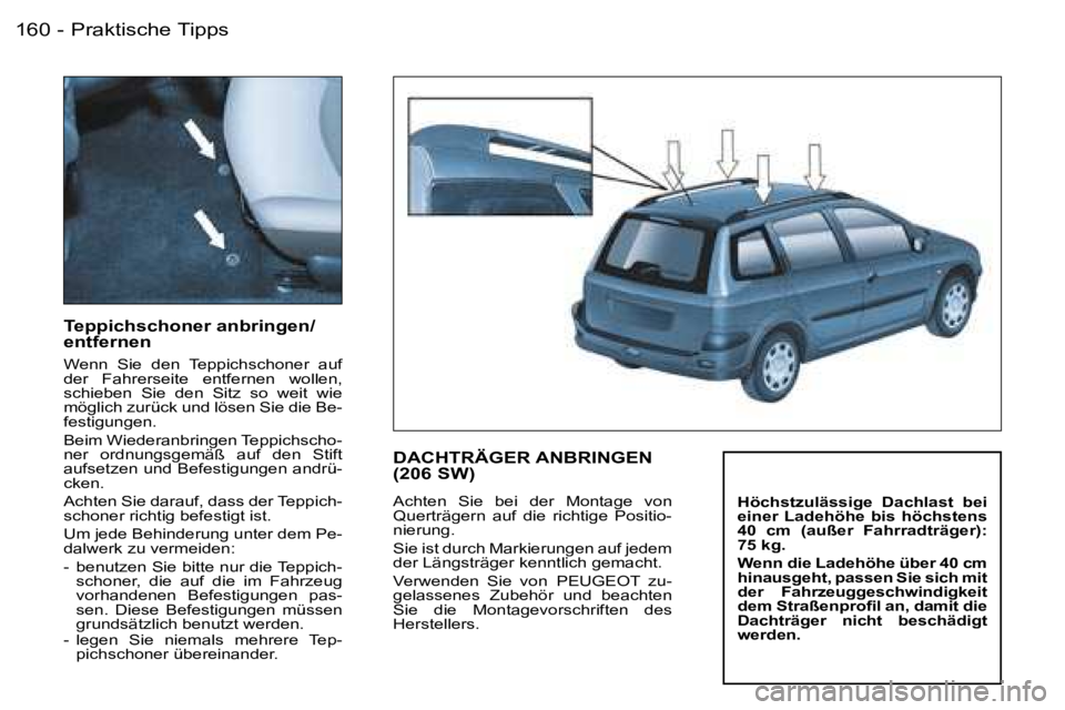 PEUGEOT 206 2006.5  Betriebsanleitungen (in German) �P�r�a�k�t�i�s�c�h�e� �T�i�p�p�s�1�6�0 �-
�T�e�p�p�i�c�h�s�c�h�o�n�e�r� �a�n�b�r�i�n�g�e�n�/�e�n�t�f�e�r�n�e�n� 
�W�e�n�n�  �S�i�e�  �d�e�n�  �T�e�p�p�i�c�h�s�c�h�o�n�e�r�  �a�u�f� �d�e�r�  �F�a�h�r�e