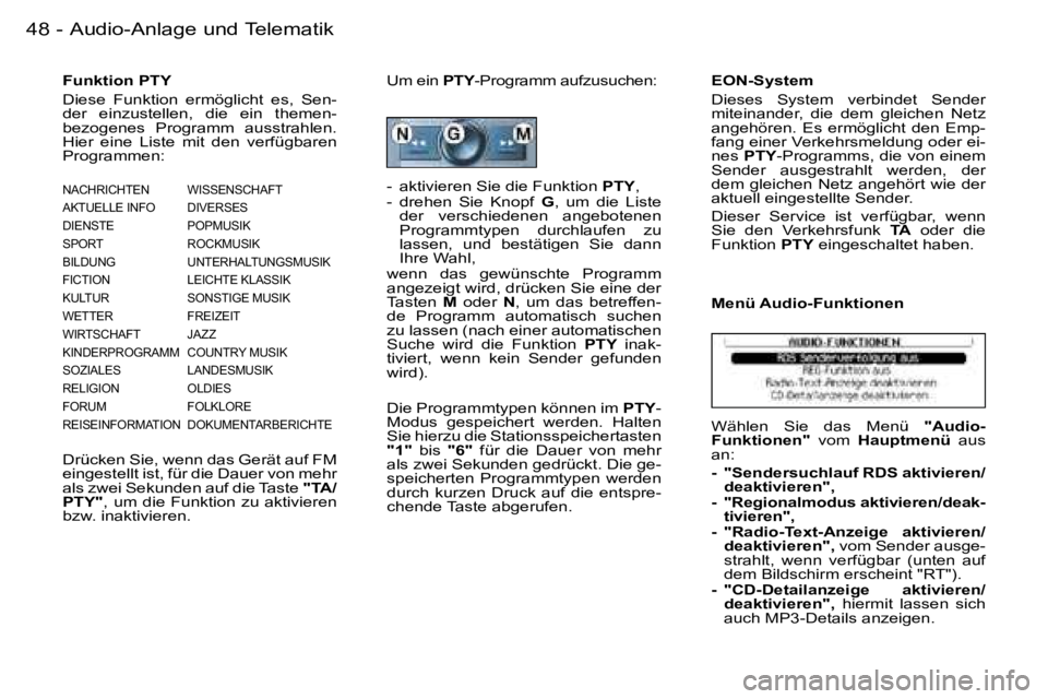 PEUGEOT 206 2006.5  Betriebsanleitungen (in German) �4�8 �-�A�u�d�i�o�-�A�n�l�a�g�e� �u�n�d� �T�e�l�e�m�a�t�i�k
�F�u�n�k�t�i�o�n� �P�T�Y� 
�D�i�e�s�e�  �F�u�n�k�t�i�o�n�  �e�r�m�ö�g�l�i�c�h�t�  �e�s�,�  �S�e�n�-�d�e�r�  �e�i�n�z�u�s�t�e�l�l�e�n�,�  �d