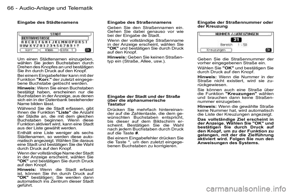 PEUGEOT 206 2006.5  Betriebsanleitungen (in German) �6�6 �-�A�u�d�i�o�-�A�n�l�a�g�e� �u�n�d� �T�e�l�e�m�a�t�i�k
�U�m�  �e�i�n�e�n�  �S�t�ä�d�t�e�n�a�m�e�n�  �e�i�n�z�u�g�e�b�e�n�,� �w�ä�h�l�e�n�  �S�i�e�  �j�e�d�e�n�  �B�u�c�h�s�t�a�b�e�n�  �d�u�r�c�