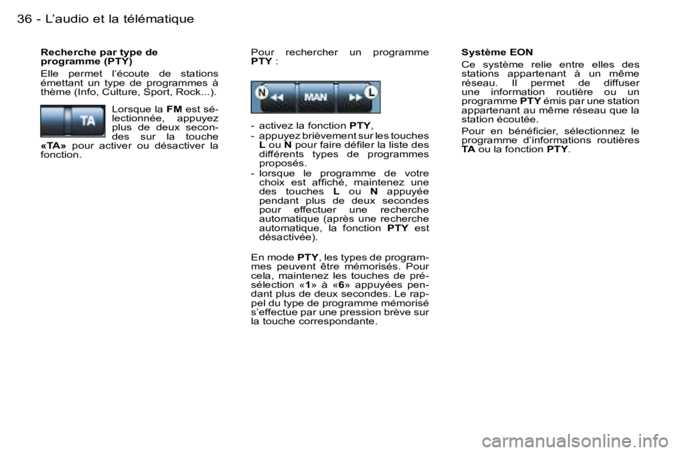 PEUGEOT 206 2006.5  Manuel du propriétaire (in French) �L�’�a�u�d�i�o� �e�t� �l�a� �t�é�l�é�m�a�t�i�q�u�e�3�6 �-
�S�y�s�t�è�m�e� �E�O�N
�C�e�  �s�y�s�t�è�m�e�  �r�e�l�i�e�  �e�n�t�r�e�  �e�l�l�e�s�  �d�e�s� �s�t�a�t�i�o�n�s�  �a�p�p�a�r�t�e�n�a�n�t�