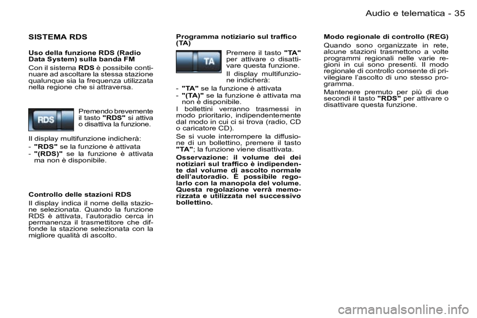 PEUGEOT 206 2006.5  Manuale duso (in Italian) �3�5�A�u�d�i�o� �e� �t�e�l�e�m�a�t�i�c�a�-
�S�I�S�T�E�M�A� �R�D�S
�U�s�o� �d�e�l�l�a� �f�u�n�z�i�o�n�e� �R�D�S� �(�R�a�d�i�o� �D�a�t�a� �S�y�s�t�e�m�)� �s�u�l�l�a� �b�a�n�d�a� �F�M
�C�o�n� �i�l� �s�i�