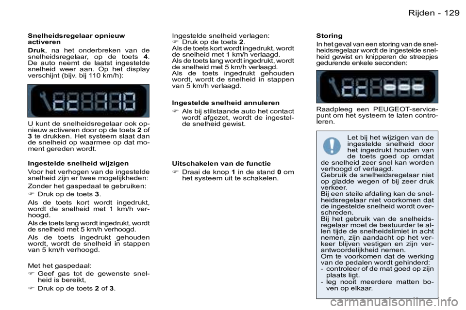 PEUGEOT 206 2006.5  Instructieboekje (in Dutch) �1�2�9�R�i�j�d�e�n�-
�S�n�e�l�h�e�i�d�s�r�e�g�e�l�a�a�r� �o�p�n�i�e�u�w� �a�c�t�i�v�e�r�e�n
�D�r�u�k�,�  �n�a�  �h�e�t�  �o�n�d�e�r�b�r�e�k�e�n�  �v�a�n�  �d�e� �s�n�e�l�h�e�i�d�s�r�e�g�e�l�a�a�r�,�  