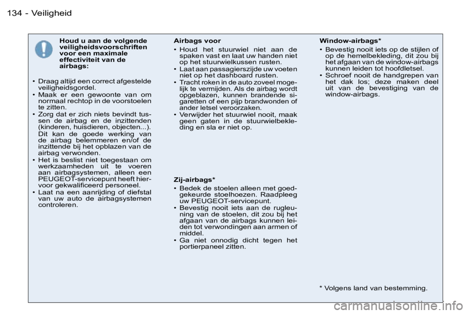 PEUGEOT 206 2006.5  Instructieboekje (in Dutch) �V�e�i�l�i�g�h�e�i�d�1�3�4 �-
�H�o�u�d� �u� �a�a�n� �d�e� �v�o�l�g�e�n�d�e� �v�e�i�l�i�g�h�e�i�d�s�v�o�o�r�s�c�h�r�i�f�t�e�n� �v�o�o�r� �e�e�n� �m�a�x�i�m�a�l�e� �e�f�f�e�c�t�i�v�i�t�e�i�t� �v�a�n� �d