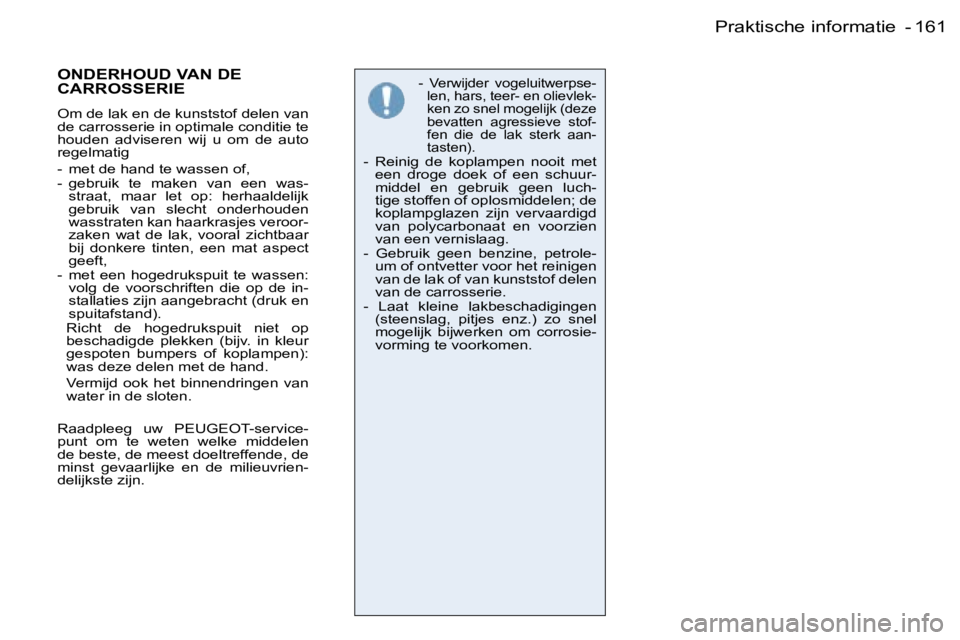 PEUGEOT 206 2006.5  Instructieboekje (in Dutch) �1�6�1�P�r�a�k�t�i�s�c�h�e� �i�n�f�o�r�m�a�t�i�e� �-� 
�-�  � �V�e�r�w�i�j�d�e�r�  �v�o�g�e�l�u�i�t�w�e�r�p�s�e�-�l�e�n�,� �h�a�r�s�,� �t�e�e�r�-� �e�n� �o�l�i�e�v�l�e�k�-�k�e�n� �z�o� �s�n�e�l� �m�o�