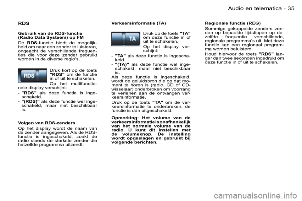 PEUGEOT 206 2006.5  Instructieboekje (in Dutch) �3�5�A�u�d�i�o� �e�n� �t�e�l�e�m�a�t�i�c�a�-
�R�D�S
�G�e�b�r�u�i�k� �v�a�n� �d�e� �R�D�S�-�f�u�n�c�t�i�e� �(�R�a�d�i�o� �D�a�t�a� �S�y�s�t�e�e�m�)� �o�p� �F�M
�D�e� �R�D�S�-�f�u�n�c�t�i�e�  �b�i�e�d�t