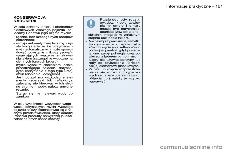 PEUGEOT 206 2006.5  Instrukcja obsługi (in Polish) �1�6�1�I�n�f�o�r�m�a�c�j�e� �p�r�a�k�t�y�c�z�n�e�-
�-� �P�t�a�s�i�e� �o�d�c�h�o�d�y�,� �r�e�s�z�t�k�i� �o�w�a�d�ó�w�,�  �k�r�o�p�l�e�  G�y�w�i�c�y�,� �p �l �a �m �y �  �s �m �o �ł �y �  �i �  �s �m