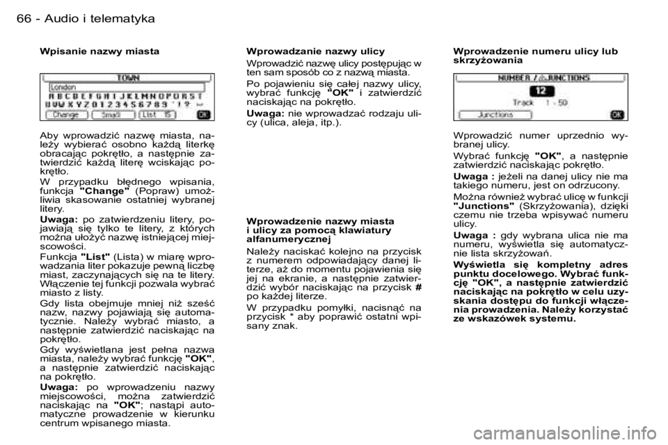 PEUGEOT 206 2006.5  Instrukcja obsługi (in Polish) �6�6 �-�A�u�d�i�o� �i� �t�e�l�e�m�a�t�y�k�a
�A�b�y�  �w�p�r�o�w�a�d�z�i�ć�  �n�a�z�w
�  �m�i�a�s�t�a�,�  �n�a�-�l�eG�y�  �w�y�b�i�e�r�a�ć�  �o�s�o�b�n�o�  �k�aG�d"�  �l�i�t�e�r�k
� �o�b�r�a