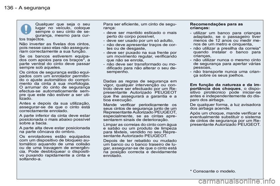 PEUGEOT 206 2006.5  Manual de utilização (in Portuguese) �A� �s�e�g�u�r�a�n�ç�a�1�3�6 �-
�Q�u�a�l�q�u�e�r�  �q�u�e�  �s�e�j�a�  �o�  �s�e�u� �l�u�g�a�r�  �n�o�  �v�e�í�c�u�l�o�,�  �c�o�l�o�q�u�e� �s�e�m�p�r�e�  �o�  �s�e�u�  �c�i�n�t�o�  �d�e�  �s�e�-�g�u