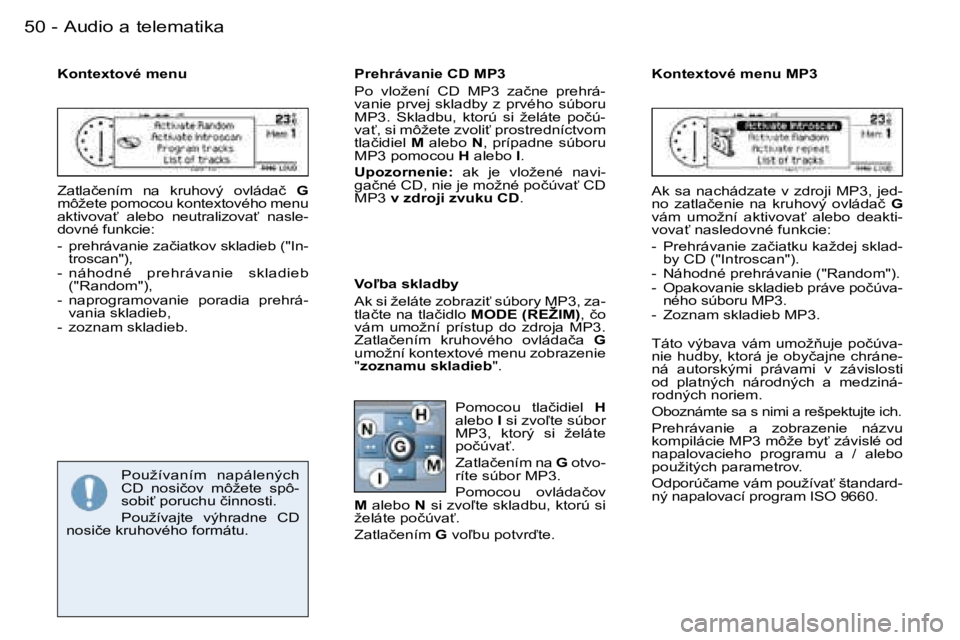 PEUGEOT 206 2006.5  Návod na použitie (in Slovakian) �5�0 �-�A�u�d�i�o� �a� �t�e�l�e�m�a�t�i�k�a
�K�o�n�t�e�x�t�o�v�é� �m�e�n�u
�Z�a�t�l�a�č�e�n�í�m�  �n�a�  �k�r�u�h�o�v�ý�  �o�v�l�á�d�a�č� �G�m�ô�ž�e�t�e� �p�o�m�o�c�o�u� �k�o�n�t�e�x�t�o�v�é�