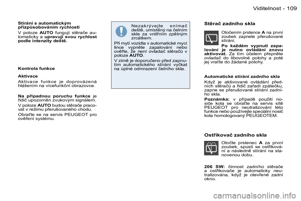 PEUGEOT 206 2006.5  Návod na použití (in Czech) �1�0�9�V�i�d�i�t�e�l�n�o�s�t�-
�S�t�í�r�á�n�í� �s� �a�u�t�o�m�a�t�i�c�k�ý�m� �p9�i�z�pA�s�o�b�o�v�á�n�í�m� �r�y�c�h�l�o�s�t�i
�V�  �p�o�l�o�z�e� �A�U�T�O�  �f�u�n�g�u�j�í�  �s�t)�r�a�č�e�  