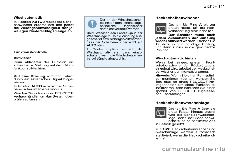 PEUGEOT 206 2006  Betriebsanleitungen (in German) �1�1�1�S�i�c�h�t�-
�W�i�s�c�h�a�u�t�o�m�a�t�i�k 
�I�n� �P�o�s�i�t�i�o�n� �A�U�T�O� �a�r�b�e�i�t�e�t� �d�e�r� �S�c�h�e�i�-
�b�e�n�w�i�s�c�h�e�r�  �a�u�t�o�m�a�t�i�s�c�h�  �u�n�d�  �p�a�s�s�t� 
�d�i�e� 