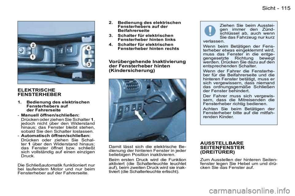 PEUGEOT 206 2006  Betriebsanleitungen (in German) �1�1�5�S�i�c�h�t�-
�E�L�E�K�T�R�I�S�C�H�E�  
�F�E�N�S�T�E�R�H�E�B�E�R� 
�1�.�  �B�e�d�i�e�n�u�n�g� �d�e�s� �e�l�e�k�t�r�i�s�c�h�e�n� �F�e�n�s�t�e�r�h�e�b�e�r�s� �a�u�f� �  
�d�e�r� �F�a�h�r�e�r�s�e�i�
