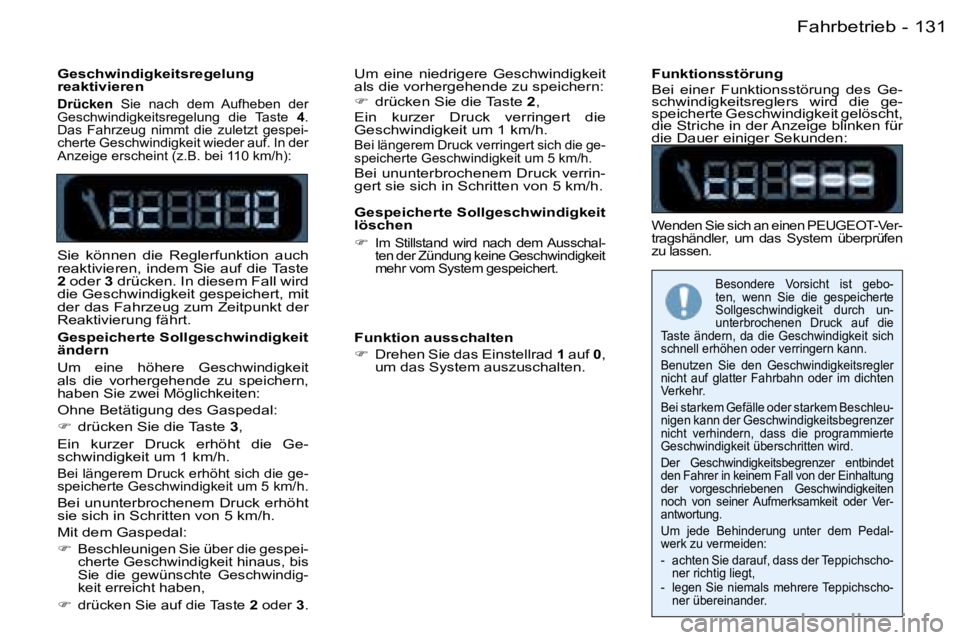 PEUGEOT 206 2006  Betriebsanleitungen (in German) �1�3�1�F�a�h�r�b�e�t�r�i�e�b�-
�G�e�s�c�h�w�i�n�d�i�g�k�e�i�t�s�r�e�g�e�l�u�n�g�  
�r�e�a�k�t�i�v�i�e�r�e�n� 
�D�r�ü�c�k�e�n� �S�i�e�  �n�a�c�h�  �d�e�m�  �A�u�f�h�e�b�e�n�  �d�e�r� 
�G�e�s�c�h�w�i�n