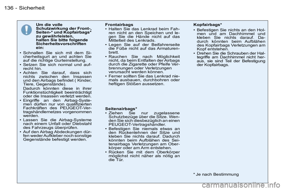 PEUGEOT 206 2006  Betriebsanleitungen (in German) �S�i�c�h�e�r�h�e�i�t�1�3�6 �-
�U�m� �d�i�e� �v�o�l�l�e�  
�S�c�h�u�t�z�w�i�r�k�u�n�g� �d�e�r� �F�r�o�n�t�-�,� 
�S�e�i�t�e�n�-�*� �u�n�d� �K�o�p�f�a�i�r�b�a�g�s�*� 
�z�u� �g�e�w�ä�h�r�l�e�i�s�t�e�n�,�