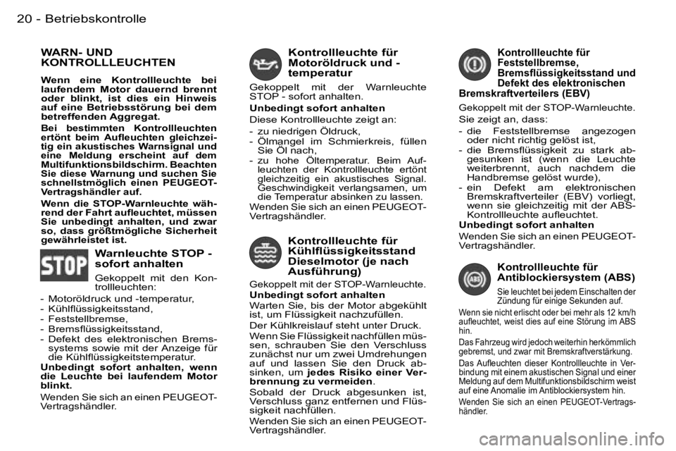PEUGEOT 206 2006  Betriebsanleitungen (in German) �B�e�t�r�i�e�b�s�k�o�n�t�r�o�l�l�e�2�0 �-
�W�A�R�N�-� �U�N�D�  
�K�O�N�T�R�O�L�L�L�E�U�C�H�T�E�N� 
�W�e�n�n�  �e�i�n�e�  �K�o�n�t�r�o�l�l�l�e�u�c�h�t�e�  �b�e�i�  
�l�a�u�f�e�n�d�e�m�  �M�o�t�o�r�  �d