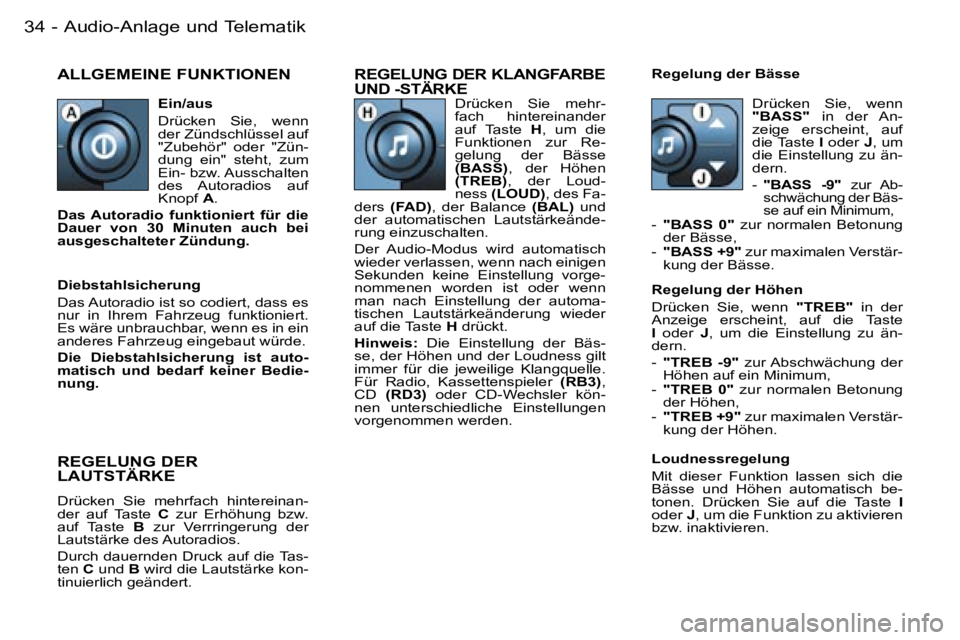 PEUGEOT 206 2006  Betriebsanleitungen (in German) �A�u�d�i�o�-�A�n�l�a�g�e� �u�n�d� �T�e�l�e�m�a�t�i�k�3�4 �-
�A�L�L�G�E�M�E�I�N�E� �F�U�N�K�T�I�O�N�E�N�R�E�G�E�L�U�N�G� �D�E�R� �K�L�A�N�G�F�A�R�B�E�  
�U�N�D� �-�S�T�Ä�R�K�E� 
�L�o�u�d�n�e�s�s�r�e�g