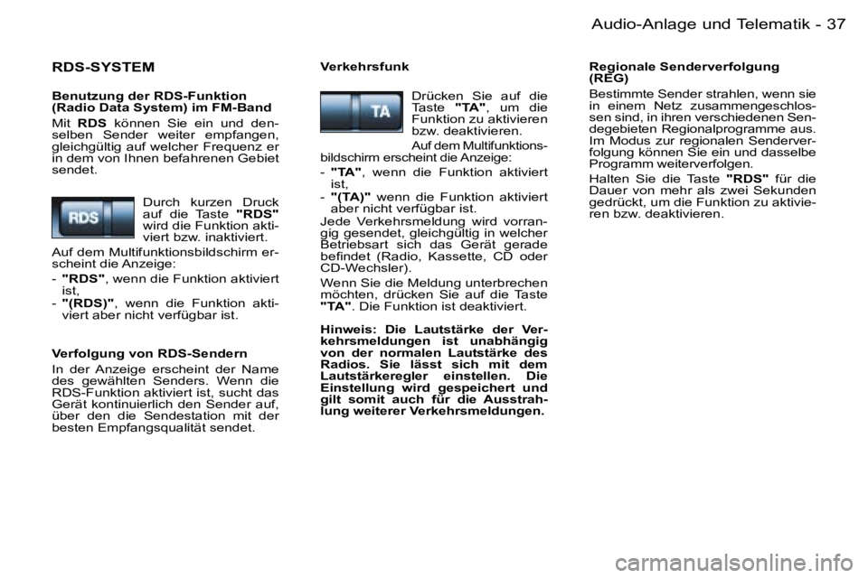 PEUGEOT 206 2006  Betriebsanleitungen (in German) �3�7�A�u�d�i�o�-�A�n�l�a�g�e� �u�n�d� �T�e�l�e�m�a�t�i�k�-
�R�D�S�-�S�Y�S�T�E�M� 
�B�e�n�u�t�z�u�n�g� �d�e�r� �R�D�S�-�F�u�n�k�t�i�o�n�  
�(�R�a�d�i�o� �D�a�t�a� �S�y�s�t�e�m�)� �i�m� �F�M�-�B�a�n�d� 
