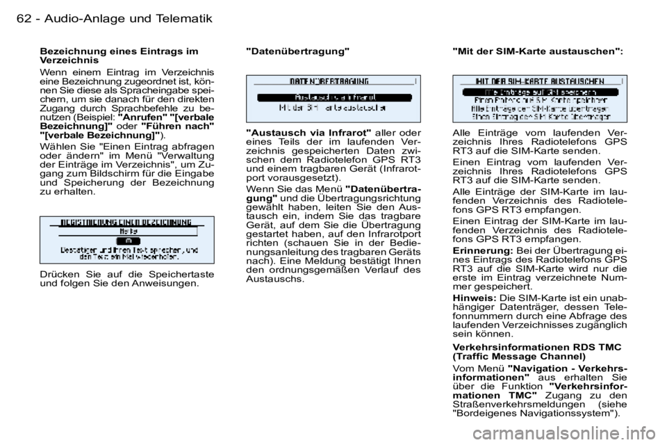 PEUGEOT 206 2006  Betriebsanleitungen (in German) �6�2 �-�A�u�d�i�o�-�A�n�l�a�g�e� �u�n�d� �T�e�l�e�m�a�t�i�k
�B�e�z�e�i�c�h�n�u�n�g� �e�i�n�e�s� �E�i�n�t�r�a�g�s� �i�m�  
�V�e�r�z�e�i�c�h�n�i�s�  
�W�e�n�n�  �e�i�n�e�m�  �E�i�n�t�r�a�g�  �i�m�  �V�e