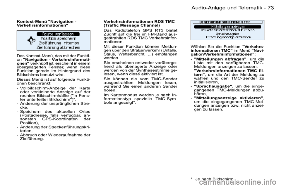 PEUGEOT 206 2006  Betriebsanleitungen (in German) �7�3
�-�A�u�d�i�o�-�A�n�l�a�g�e� �u�n�d� �T�e�l�e�m�a�t�i�k
�D�a�s� �K�o�n�t�e�x�t�-�M�e�n�ü�,� �d�a�s� �m�i�t� �d�e�r� �F�u�n�k�t�i�- 
�o�n� 
�"�N�a�v�i�g�a�t�i�o�n�  �-�  �V�e�r�k�e�h�r�s�i�n�f
