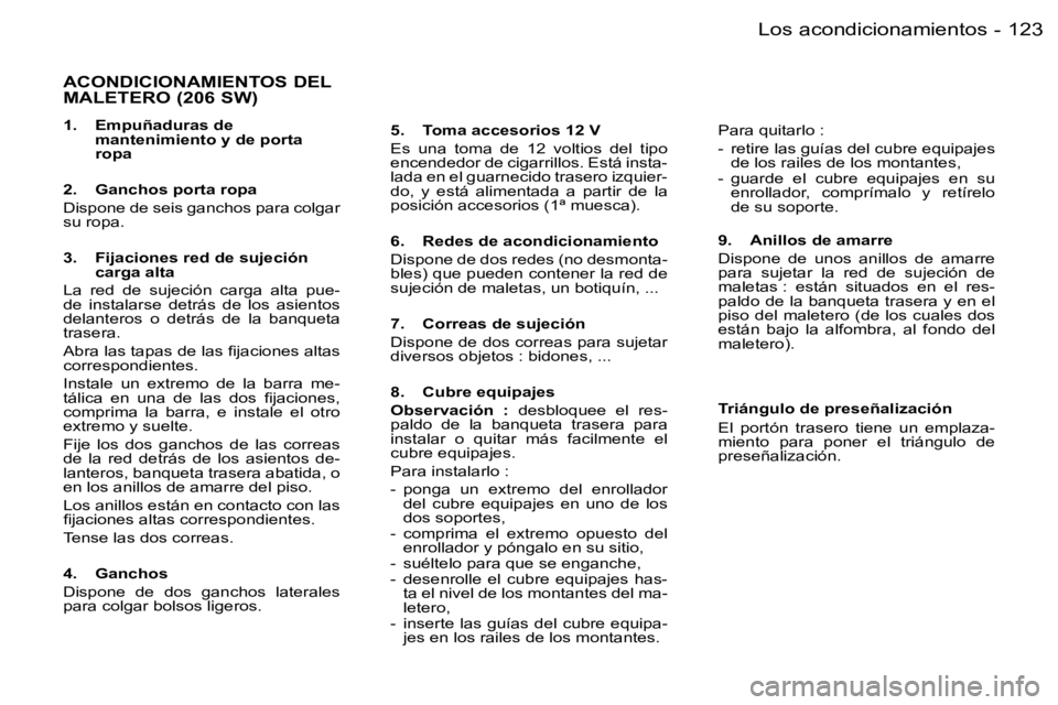 PEUGEOT 206 2006  Manual del propietario (in Spanish) �1�2�3�L�o�s� �a�c�o�n�d�i�c�i�o�n�a�m�i�e�n�t�o�s�-
�A�C�O�N�D�I�C�I�O�N�A�M�I�E�N�T�O�S� �D�E�L�  
�M�A�L�E�T�E�R�O� �(�2�0�6� �S�W�)
�1�.�  �E�m�p�u�ñ�a�d�u�r�a�s� �d�e� �m�a�n�t�e�n�i�m�i�e�n�t�o