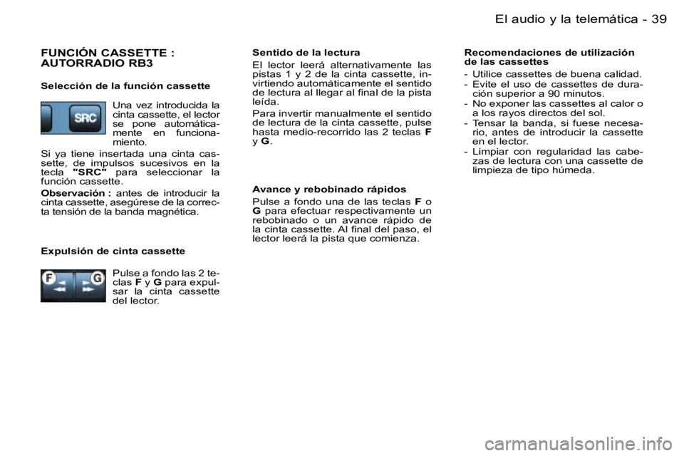 PEUGEOT 206 2006  Manual del propietario (in Spanish) �3�9�E�l� �a�u�d�i�o� �y� �l�a� �t�e�l�e�m�á�t�i�c�a�-
�F�U�N�C�I�Ó�N� �C�A�S�S�E�T�T�E� �:�  
�A�U�T�O�R�R�A�D�I�O� �R�B�3
�S�e�l�e�c�c�i�ó�n� �d�e� �l�a� �f�u�n�c�i�ó�n� �c�a�s�s�e�t�t�e�A�v�a�n