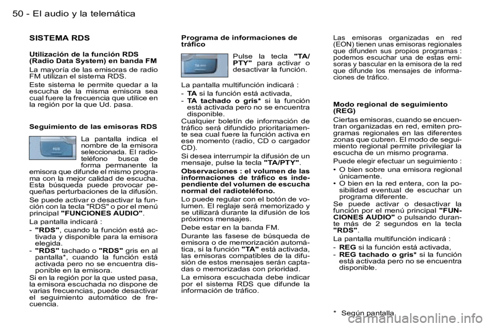 PEUGEOT 206 2006  Manual del propietario (in Spanish) �5�0 �-�E�l� �a�u�d�i�o� �y� �l�a� �t�e�l�e�m�á�t�i�c�a
�S�I�S�T�E�M�A� �R�D�S
�U�t�i�l�i�z�a�c�i�ó�n� �d�e� �l�a� �f�u�n�c�i�ó�n� �R�D�S�  
�(�R�a�d�i�o� �D�a�t�a� �S�y�s�t�e�m�)� �e�n� �b�a�n�d�a