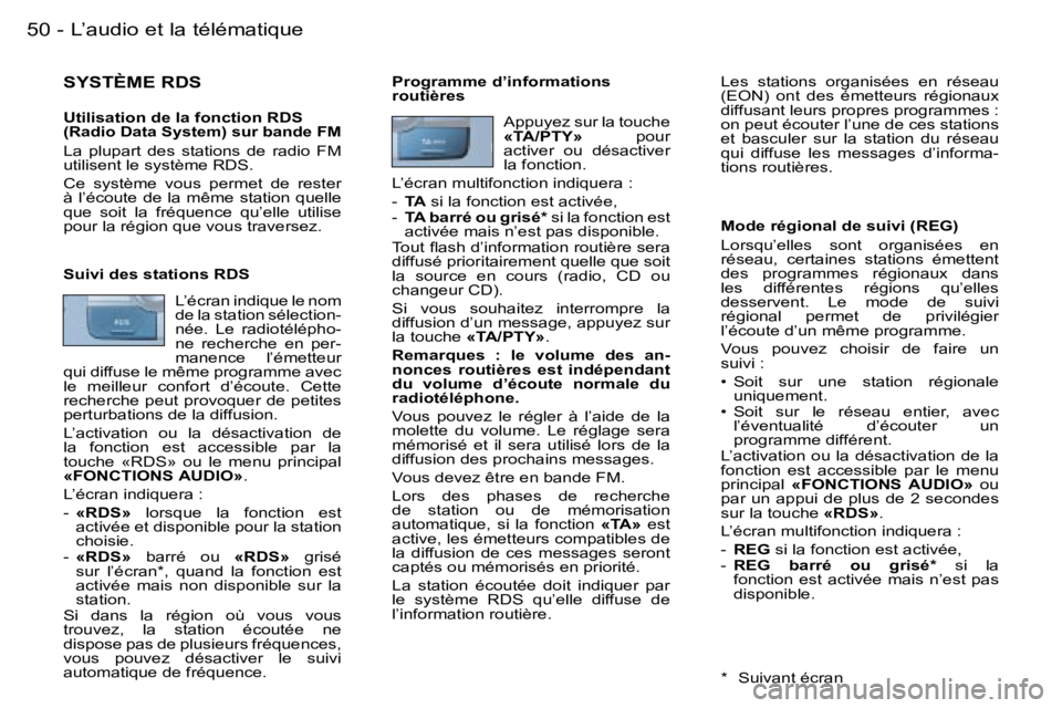 PEUGEOT 206 2006  Manuel du propriétaire (in French) �5�0 �-�L�’�a�u�d�i�o� �e�t� �l�a� �t�é�l�é�m�a�t�i�q�u�e
�S�Y�S�T�È�M�E� �R�D�S
�U�t�i�l�i�s�a�t�i�o�n� �d�e� �l�a� �f�o�n�c�t�i�o�n� �R�D�S� �(�R�a�d�i�o� �D�a�t�a� �S�y�s�t�e�m�)� �s�u�r� �b�a