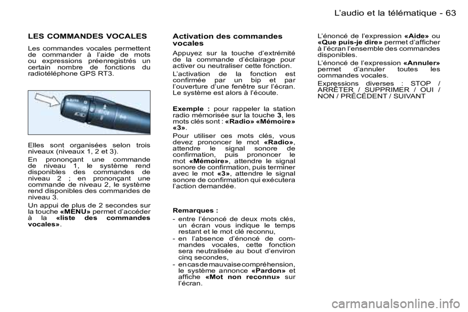 PEUGEOT 206 2006  Manuel du propriétaire (in French) �6�3
�-�L�’�a�u�d�i�o� �e�t� �l�a� �t�é�l�é�m�a�t�i�q�u�e
�L�E�S� �C�O�M�M�A�N�D�E�S� �V�O�C�A�L�E�S
�L�e�s�  �c�o�m�m�a�n�d�e�s�  �v�o�c�a�l�e�s�  �p�e�r�m�e�t�t�e�n�t�  
�d�e�  �c�o�m�m�a�n�d�e�