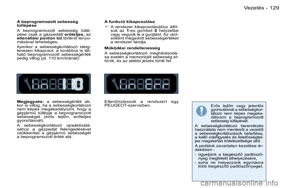 PEUGEOT 206 2006  Kezelési útmutató (in Hungarian) �1�2�9�V�e�z�e�t�é�s�-
�A� �b�e�p�r�o�g�r�a�m�o�z�o�t�t� �s�e�b�e�s�s�é�g�  
�t�ú�l�l�é�p�é�s�e 
�A�  �b�e�p�r�o�g�r�a�m�o�z�o�t�t�  �s�e�b�e�s�s�é�g�  �t�ú�l�l�é�- 
�p�é�s�e�  �c�s�a�k�  �a�