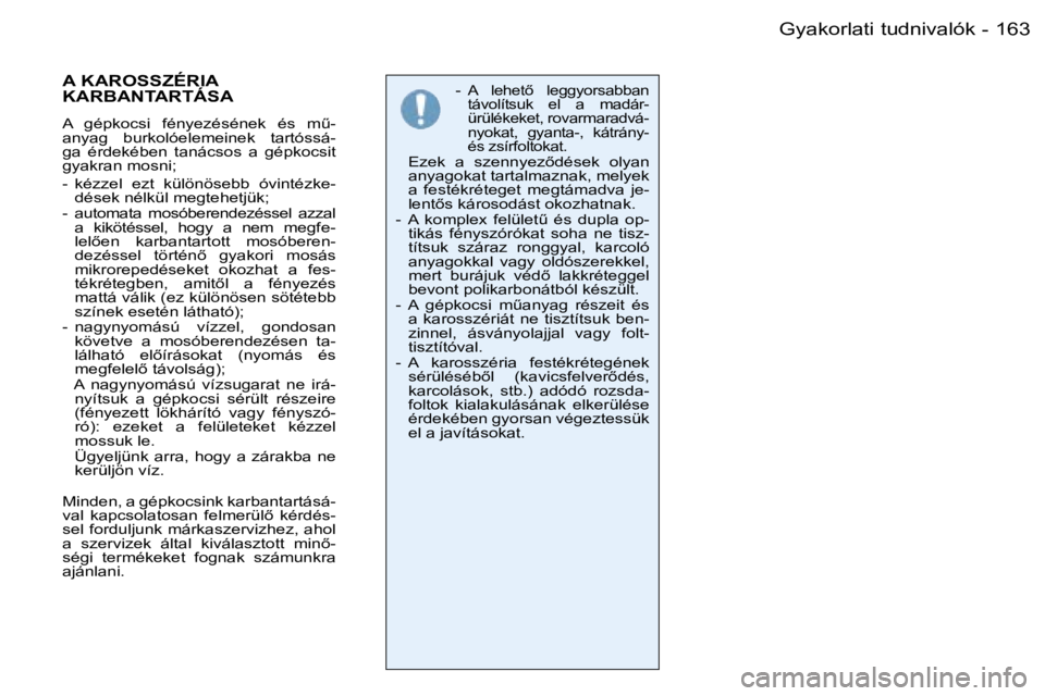 PEUGEOT 206 2006  Kezelési útmutató (in Hungarian) �1�6�3�G�y�a�k�o�r�l�a�t�i� �t�u�d�n�i�v�a�l�ó�k�-
�-� �A�  �l�e�h�e�t5�  �l�e�g�g�y�o�r�s�a�b�b�a�n�  
�t�á�v�o�l�í�t�s�u�k�  �e�l�  �a�  �m�a�d�á�r�-
�ü�r�ü�l�é�k�e�k�e�t�,� �r�o�v�a�r�m�a�r