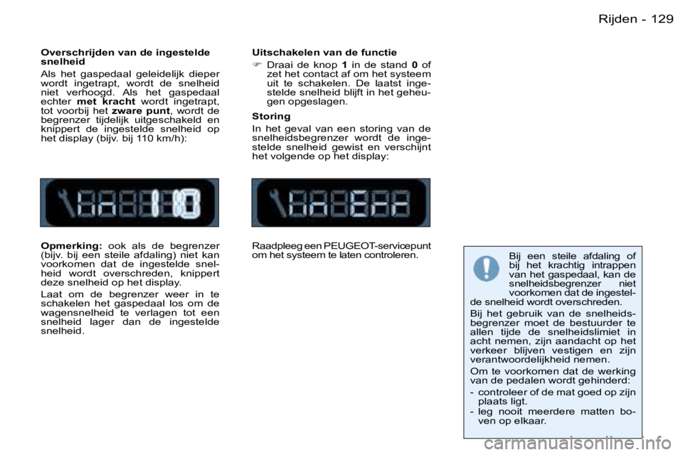 PEUGEOT 206 2006  Instructieboekje (in Dutch) �1�2�9�R�i�j�d�e�n�-
�O�v�e�r�s�c�h�r�i�j�d�e�n� �v�a�n� �d�e� �i�n�g�e�s�t�e�l�d�e�  
�s�n�e�l�h�e�i�d 
�A�l�s�  �h�e�t�  �g�a�s�p�e�d�a�a�l�  �g�e�l�e�i�d�e�l�i�j�k�  �d�i�e�p�e�r�  
�w�o�r�d�t�  �i