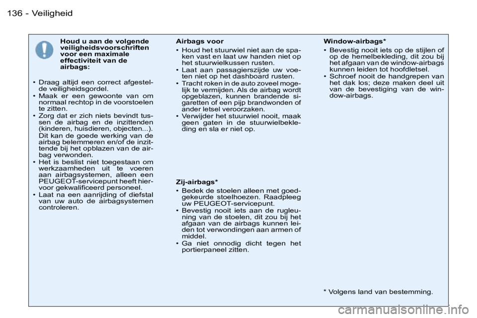 PEUGEOT 206 2006  Instructieboekje (in Dutch) �V�e�i�l�i�g�h�e�i�d�1�3�6 �-
�H�o�u�d� �u� �a�a�n� �d�e� �v�o�l�g�e�n�d�e�  
�v�e�i�l�i�g�h�e�i�d�s�v�o�o�r�s�c�h�r�i�f�t�e�n� 
�v�o�o�r� �e�e�n� �m�a�x�i�m�a�l�e� 
�e�f�f�e�c�t�i�v�i�t�e�i�t� �v�a�n