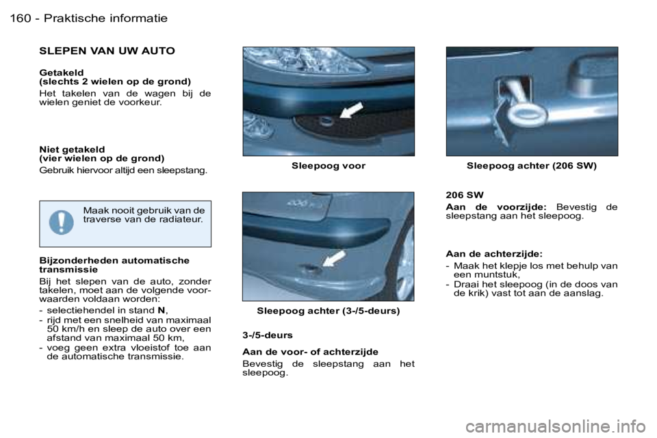 PEUGEOT 206 2006  Instructieboekje (in Dutch) �P�r�a�k�t�i�s�c�h�e� �i�n�f�o�r�m�a�t�i�e�1�6�0 �-
�S�l�e�e�p�o�o�g� �v�o�o�r �S�l�e�e�p�o�o�g� �a�c�h�t�e�r� �(�2�0�6� �S�W�)
�S�L�E�P�E�N� �V�A�N� �U�W� �A�U�T�O
�G�e�t�a�k�e�l�d�  
�(�s�l�e�c�h�t�