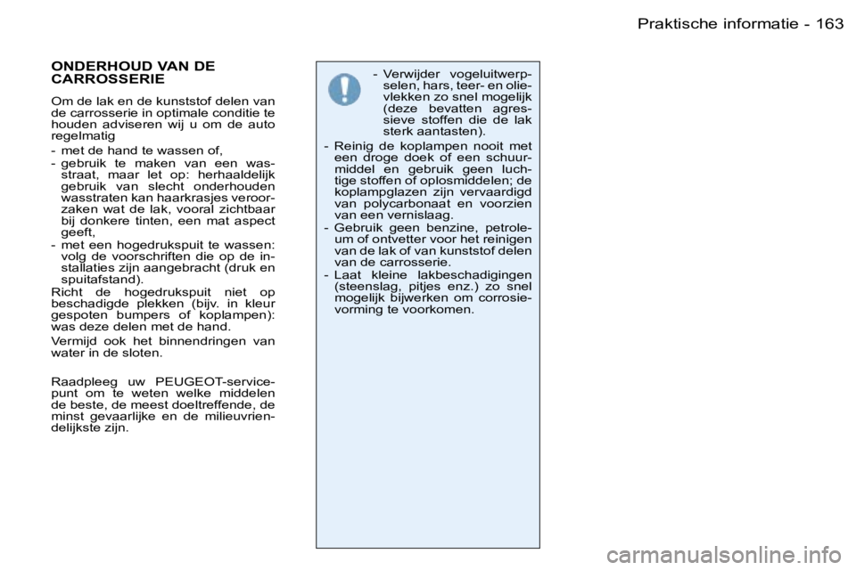 PEUGEOT 206 2006  Instructieboekje (in Dutch) �1�6�3�P�r�a�k�t�i�s�c�h�e� �i�n�f�o�r�m�a�t�i�e�-
�-�  �V�e�r�w�i�j�d�e�r�  �v�o�g�e�l�u�i�t�w�e�r�p�-�s�e�l�e�n�,� �h�a�r�s�,� �t�e�e�r�-� �e�n� �o�l�i�e�- 
�v�l�e�k�k�e�n� �z�o� �s�n�e�l� �m�o�g�e�