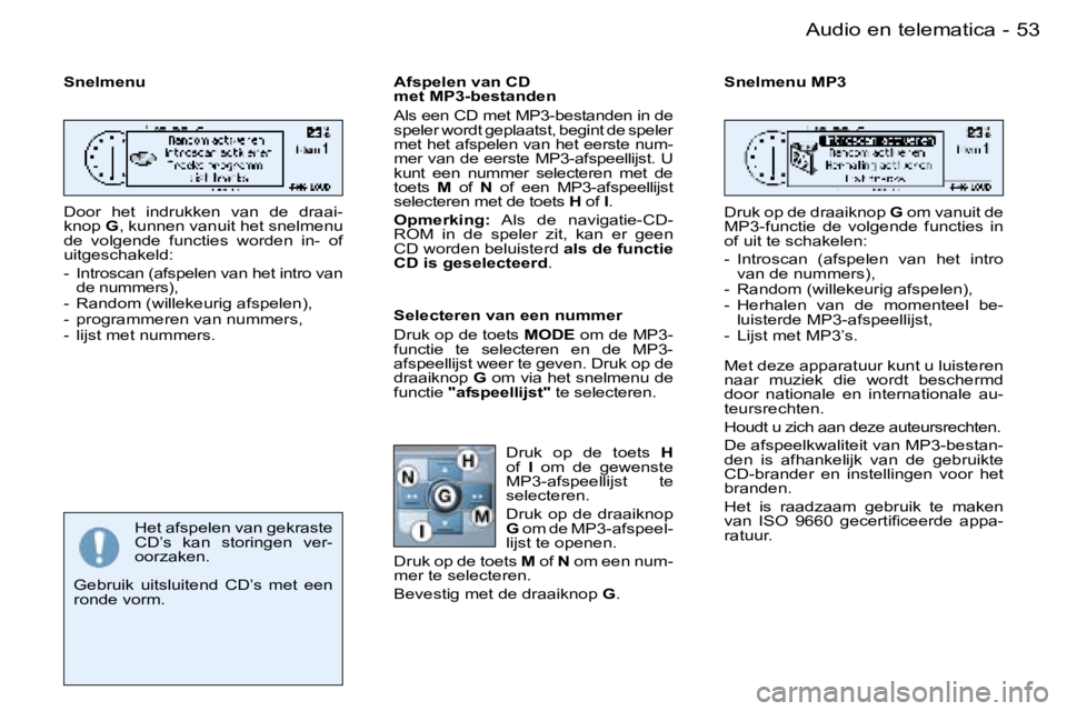 PEUGEOT 206 2006  Instructieboekje (in Dutch) �5�3
�-�A�u�d�i�o� �e�n� �t�e�l�e�m�a�t�i�c�a
�S�n�e�l�m�e�n�u 
�D�o�o�r�  �h�e�t�  �i�n�d�r�u�k�k�e�n�  �v�a�n�  �d�e�  �d�r�a�a�i�- 
�k�n�o�p� 
�G�,� �k�u�n�n�e�n� �v�a�n�u�i�t� �h�e�t� �s�n�e�l�m�e